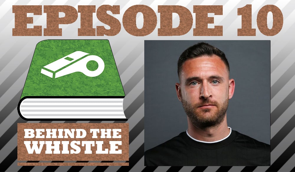 Featured image for “Behind the Whistle – Episode 10 – Dan Cook – Reaching your goals is not a smooth journey”